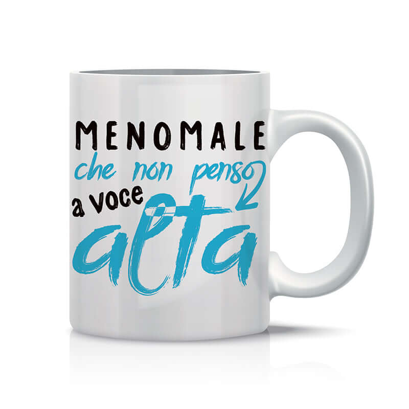 Tazza Mug Meno Male che non Penso a Voce Alta
