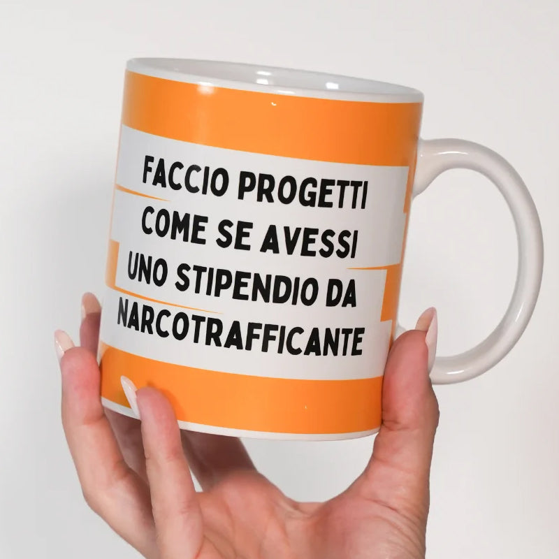 Tazza Maxi con Frasi Simpatiche Progetti Come se Avessi uno Stipendio da Narcotrafficante