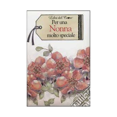 Libri del Cuore Per una Nonna Molto Speciale